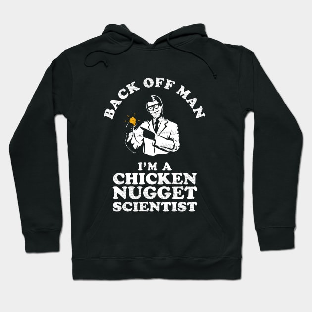 Back Off Man I'm A Chicken Nugget Scientist Hoodie by dumbshirts